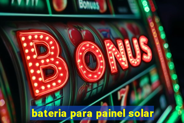 bateria para painel solar